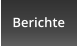 Berichte